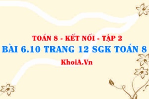 Bài 6.10 trang 12 Toán 8 Kết nối tri thức Tập 2